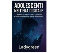 Adolescenti nell’Era Digitale: Come social media, ansia e relazioni stanno cambiando le nuove generazioni