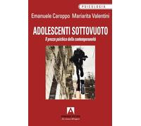 Adolescenti sottovuoto. Il prezzo psichico della contemporaneità (Psicologia)