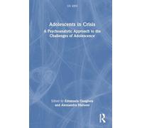 Adolescents in Crisis: A Psychoanalytic Approach to the Challenges of Adolescence (101 Kids)