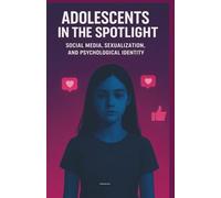 ADOLESCENTS IN THE SPOTLIGHT: SOCIAL MEDIA, EROTICIZATION, AND PSYCHOLOGICAL IDENTITY