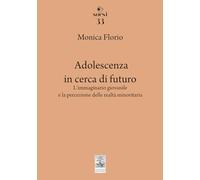 Adolescenza in cerca di futuro. Dai Millennials ai Centennials: modelli di comunicazione, disagi sociali e prodotti culturali (Sorsi)