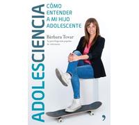 Adolesciencia: Cómo entender a mi hijo adolescente (SIN COLECCION)