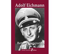 Adolf Eichmann: Historia de un asesinos de masas (Biografía)