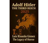 Adolf Hitler: The Third Reich 2025: The Legacy of Horror