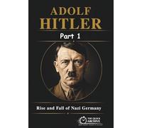 Adolf Hitler: The Untold Truth (History of Germany)