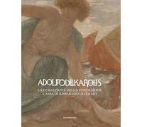 Adolfo De Karolis. La collezione della Fondazione Cassa di Risparmio di Fermo. Ediz. illustrata (Arte)