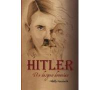 Adolfo Hitler: Un Designio Demoniaco