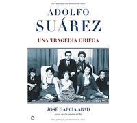 ADOLFO SUAREZ: Una Tragedia Griega (SIN COLECCION)