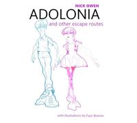 Adolonia and Other Escape Routes: The Not-the-Reunion Reunion Community Arts Anthology (Playscripts)