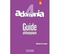 Adomania 4 B1: Guide pédagogique