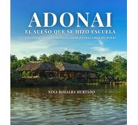 ADONAI: EL SUEÑO QUE SE HIZO ESCUELA: UNA ECOESCUELA CON PROPÓSITO INSPIRADA EN LA SABIDURÍA WARAO