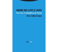 Adonde nos lleve El Logos: Para leer la República de Platón (Estructuras y procesos. Filosofía)