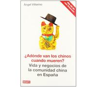 ¿Adónde van los chinos cuando mueren?: Vida y negocios de la comunidad china en España (Sociedad)