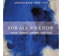 Adonis rose trio featuring gabrielle cavassa - For all we know