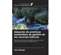 Adopción de prácticas sostenibles de gestión de los recursos hídricos: Estudio de caso de las localidades de Amalo y Mulot, cuenca alta y media del río Mara, Kenia