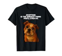 Adopción La Cosa más Amable Que harás Adoptar un Amante de los Perros Camiseta