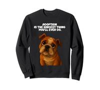 Adopción La Cosa más Amable Que harás Adoptar un Amante de los Perros Sudadera