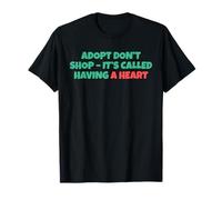 Adopt Don´t Shop - It´s Called Having A Heart Camiseta