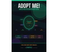 Adopt Me! Der ultimative Guide für Einsteiger: Haustiere sammeln, Neons züchten und sicher traden - das komplette Handbuch für Roblox-Spieler von 8 bis 14 Jahren