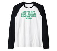 Adopta, no compres Porque Comprar Vidas es extraño Camiseta Manga Raglan