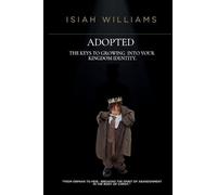 Adopted: The Keys to Growing Into Your Kingdom Identity