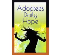 Adoptees Daily Hope: 90 Days of Hope, Healing and Faith: Christian Devotional for Adult Adoptees