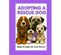 Adopting a Rescue Dog: Guide to Care for Your Rescue