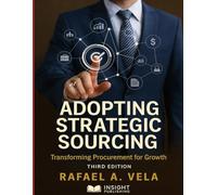 Adopting Strategic Sourcing: Transforming Procurement for Growth (Supply Chain Procurement & Sourcing Excellence Series)