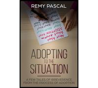 Adopting to the Situation: A Few Tales of Irreverence from the Process of Adoption