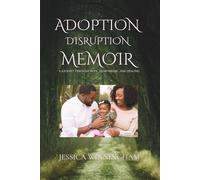 Adoption Disruption Memoir: A Journey Through Hope, Heartbreak, and Healing: 1 (The Adoption Journeys)