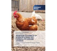 Adoption Dynamics of Scientific Poultry Farming in Ganjam (Odisha): A Study on Poultry Farmers of Ganjam District, Odisha