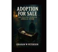 Adoption for Sale: The Chilling Crimes of Amelia Dyer
