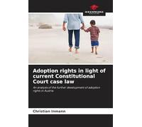 Adoption rights in light of current Constitutional Court case law: An analysis of the further development of adoption rights in Austria