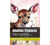 Adoption Treasures: UK Adoption Preparation & Process (an unofficial guide from an adoptive mum) (Stress Busters for Adoptive Parents)