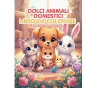 Adorabili Animali Domestici - Libro da colorare: 45 adorabili pagine da colorare in stile kawaii per bambini da 5 a 8 anni (Happy Little Pages)