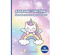 Adorabili Unicorni - Libro da Colorare per Bambini: Disegni di unicorni magici da colorare - Ideale per bambini dai 3 ai 7 anni