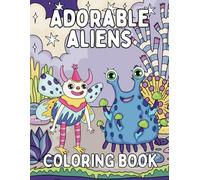 Adorable Aliens: A Cute Outer Space Coloring Adventure for Kids Ages 4-8!