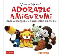 Adorable Amigurumi - Cute and Quirky Crocheted Critters: Voodoo Maggie's - Create your own marvelous menagerie with these easy-to-follow instructions for crocheted stuffed toys (Tuttle Specials)