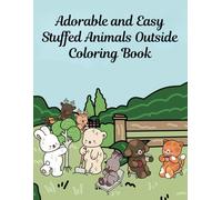 Adorable and Easy Stuffed Animals Outside Coloring Book: Fun and Simple Outdoor Adventure Coloring Pages for All Ages