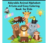 Adorable Animal Alphabet: A Cute and Cozy Coloring Book for KIds: Fun ABC Learning with Cute Animals - A Coloring Adventure for Toddlers & Preschoolers!