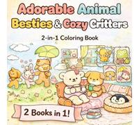Adorable Animal Besties & Cozy Critters: A 2-in-1 Coloring Book for Adults and Teens | Cute & Cozy Animal Friends for Relaxation and Stress Relief