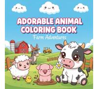 Adorable Animal Coloring Book: Farm Adventures