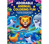 Adorable Animal Coloring Fun: Funful Animal Coloring Pages For Kids Ages 4 And Above: Cute and Easy Coloring Pages for Kids Featuring Forest, Farm, and Aquatic Animals