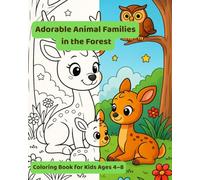 Adorable Animal Families in the Forest: A Wholesome Forest-Themed Coloring Book with Cute Woodland Animals for Boys and Girls Ages 4-8