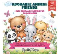 ADORABLE ANIMAL FRIENDS: Cute Animals Coloring Fun for Children (Cute Coloring Adventures for Kids)