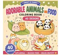 Adorable Animals and Food Coloring Book: Super Cute Kawaii Animals, Desserts, Snacks, and Foodie Friends for Relaxation and Stress Relief (Yume Neko)