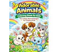 Adorable Animals Coloring Book for Kids: Easy and cute Animal Pages for Toddlers Ages 2-4 | Big, Bold, Simple Designs (Cozy Critters Coloring Adventures)