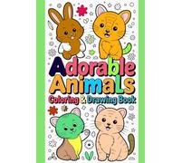 Adorable Animals Coloring & Drawing Book: A Fun & Easy Activity Book for Kids Ages 4-8 with Cute Animal, Step-by-Step Draw, Colour Pages & Creative Learning Fun