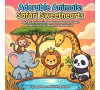 Adorable Animals: Safari Sweethearts: Bold & Easy Coloring Book for Adults and Teens Featuring Cute Designs for Relaxation