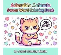 Adorable Animals Swear Word Coloring Book for Adults: Bold and Easy Funny Stress Relief Coloring Pages: Funny, Cute and Slightly Rude Designs for Stress Relief and Relaxation